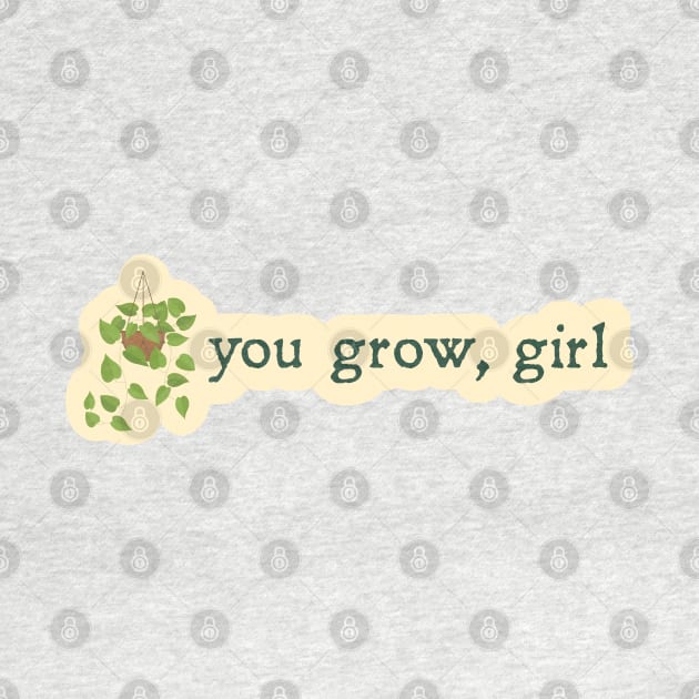 You Grow Girl Cute Plant Sticker by sentinelsupplyco